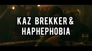 Kaz Brekker  Haphephobia [upl. by Fasta]