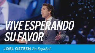 Vive esperando Su favor  Joel Osteen [upl. by Pauline]