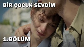 Bir Çocuk Sevdim 1Bölüm  Full Bölüm [upl. by Gnehc]