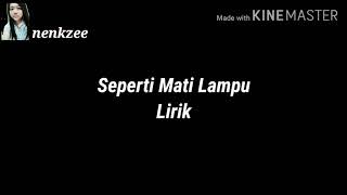 SEPERTI MATI LAMPU  Lirik [upl. by Hollerman]