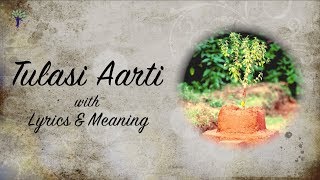 TULASI AARTI with Lyrics and Meaning [upl. by Ettenrahs]