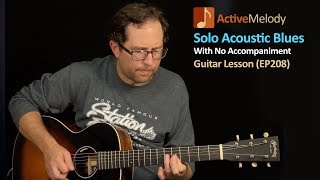 Solo Acoustic Blues Guitar Lesson  Play Blues Guitar By Yourself  EP208 [upl. by Annek476]