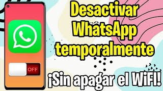 Como DESACTIVAR WhatsApp TEMPORALMENTE sin borrarlo [upl. by Bohlen]