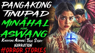 PANGAKONG TINUPAD SA MINAHAL KONG ASWANG  Kwentong Aswang  True Story [upl. by Lore]