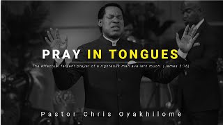 PRAY IN TONGUES  Pastor Chris Prays For YOU [upl. by Ramas698]