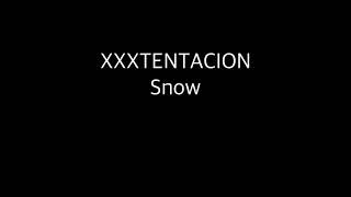 XXXTENTACION  SnowLyrics [upl. by Anifad]