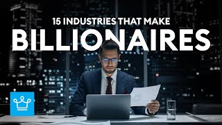 15 Industries That Make Billionaires [upl. by Olav]