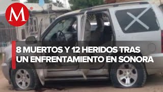 Enfrentamiento en límites de Sonora y Baja California deja 8 muertos [upl. by Hilde514]