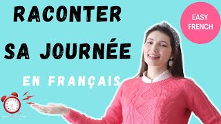 Raconter sa journée en Français  Daily routine  French for beginners [upl. by Esej]