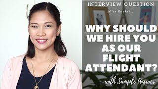 Flight Attendant Interview Questions  WHY SHOULD WE HIRE YOU AS OUR FLIGHT ATTENDANT [upl. by Wiltsey516]