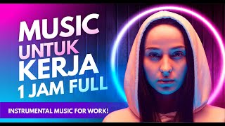 INSTRUMENT MUSIK ENAK UNTUK KERJA  INTRUMENTAL MUSIC FOR WORK  PENYEMANGAT KERJA  1 JAM FULL [upl. by Llegna]