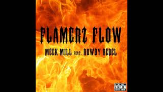 Meek Mill Rowdy Rebel  Flamerz Flow Official Audio [upl. by Zaslow564]