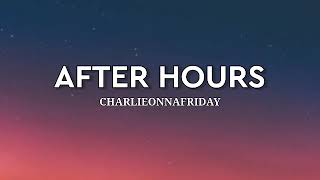 Charlieonnafriday  After hours  1 hour [upl. by Lishe]