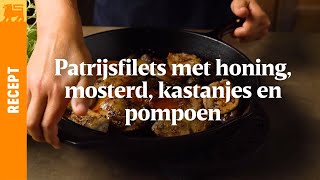 Patrijsfilets met honing mosterd kastanjes en pompoen [upl. by Tnias118]