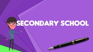 What is Secondary school Explain Secondary school Define Secondary school [upl. by Garges]