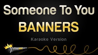 BANNERS  Someone To You Karaoke Version [upl. by Umeh]