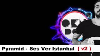 Ses Ver ISTANBUL vs Pyramid  Okan DOGAN [upl. by Ewart]