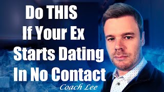 What If My Ex Starts Dating During No Contact [upl. by Arraic87]