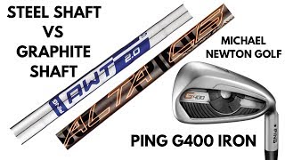 Ping G400 Iron Steel Shaft v Graphite Shaft [upl. by Marthe281]