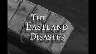 The Eastland Disaster Documentary [upl. by Daryle]