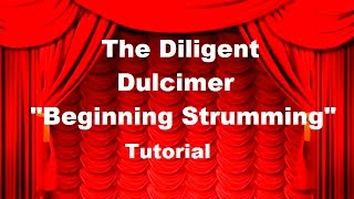 The Diligent Dulcimer  Tutorial quotBeginning Strummingquot [upl. by Marcelle510]