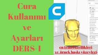 Cura Kullanımı ve Ayarları  Ders 1 [upl. by Celka434]