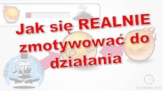 Jak zmotywować się do pracy i nauki strategia działania [upl. by Rondon]