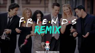 Friends Theme Song Remix  BrownyBeats [upl. by Ayotnahs100]