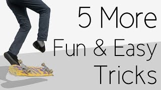 5 More Fun And Easy Skateboard Tricks [upl. by Gnahc]