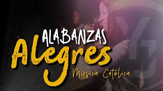 MÚSICA CATÓLICA ALEGRES Canciones para Alabar a DIOS  ALABANZAS ALEGRES [upl. by Gaspard]