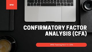 SPSSTutoring Part11 Confirmatory Factor Analysis CFA [upl. by Telford]