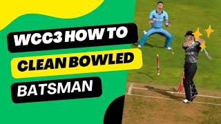 HOW TO TAKE WICKETS  CLEAN BOWLED BATSMAN IN WCC3 [upl. by Waverly]