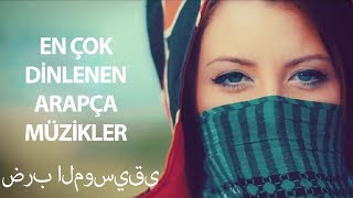 HERKESİN DİNLEDİĞİ O ARAPÇA ŞARKILAR  MUHTEŞEM ŞARKILAR 2018 [upl. by Huoh]