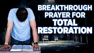 Total Restoration  A Powerful Breakthrough Prayer To Take Back Everything The Enemy Has Stolen [upl. by Atsedom588]