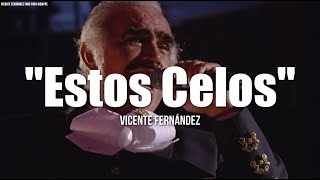 ESTOS CELOS  Vicente Fernández LETRA [upl. by Yetak]