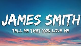 James Smith  Tell Me That You Love Me Lyrics [upl. by Nunci]