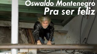 Oswaldo Montenegro  Pra ser feliz  Clipe oficial [upl. by Cohla]