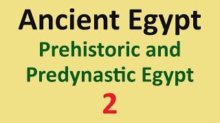 Ancient Egypt History  Prehistoric and Predynastic Egypt  02 [upl. by Ecydnac]