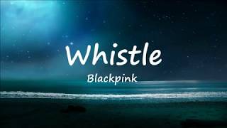 Whistle  Blackpink Lyric Video [upl. by Atteinotna]