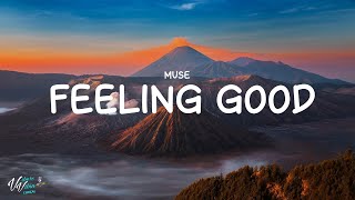 Muse  Feeling Good Lyrics [upl. by Bee]