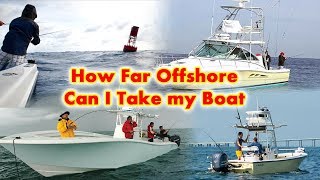 How Far Offshore Can I Take My Boat [upl. by Brande]