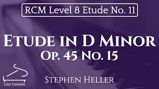 Etude in D Minor Op 45 No 15 by Stephen Heller RCM Level 8 Etude 2015 Piano Celebration Series [upl. by Yrogiarc]