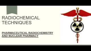 Radiochemical Techniques [upl. by Emory74]