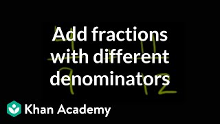 How to add fractions that have different denominators  Fractions  PreAlgebra  Khan Academy [upl. by Cila17]