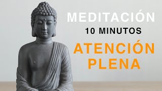 Meditación Guiada 10 MINUTOS Atención Plena [upl. by Grenier]