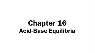 Chapter 16 AcidBase Equilibria [upl. by Kerwon]