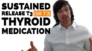 Sustained Release T3 SR T3 Pros amp Cons  Who Should Use this Thyroid Medication [upl. by Amekahs853]