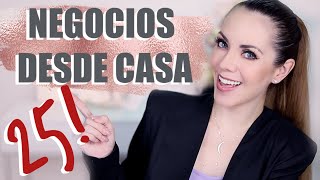 25 IDEAS DE NEGOCIOS DESDE CASA [upl. by Violetta741]