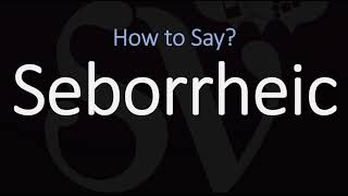 How to Pronounce Seborrheic CORRECTLY [upl. by Rein292]