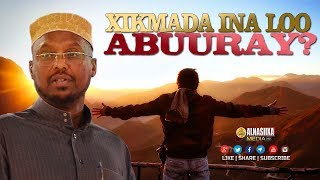 XIKMADA INA LOO ABUURAY  ᴴᴰ┇ Sh Mustafe Xaaji Ismaaciil [upl. by Eelloh]